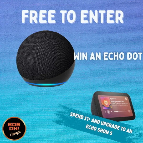 FREE Entry: Win an Amazon Echo Dot (Upgrade to Echo Show 5 with £1 Spend!)